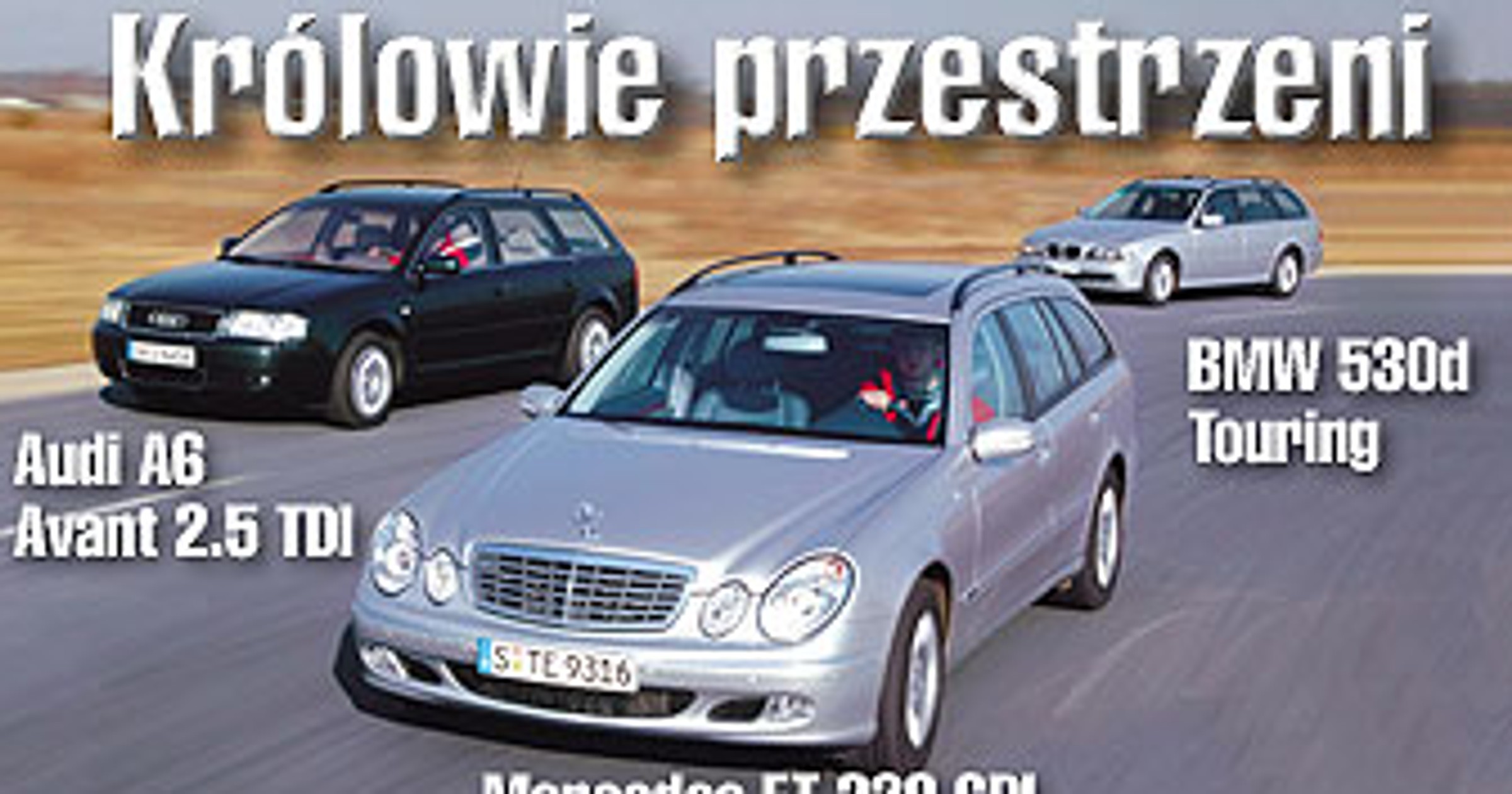 Audi A6 Avant 2.5 TDI, BMW 530d Touring, Mercedes ET 320 CDI Elegance - Nowy król przestrzeni