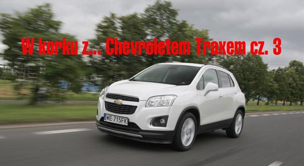 W korku z... Chevroletem Traxem cz 3