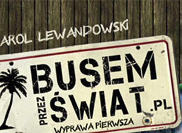 Szalona podróż w książce „Busem przez świat. Wyprawa pierwsza”