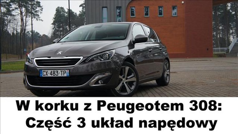 W korku z Peugeotem 308: dzień trzeci. Układ napędowy