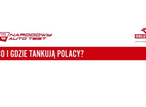 Co i gdzie tankują Polacy? Narodowy Auto Test 2021