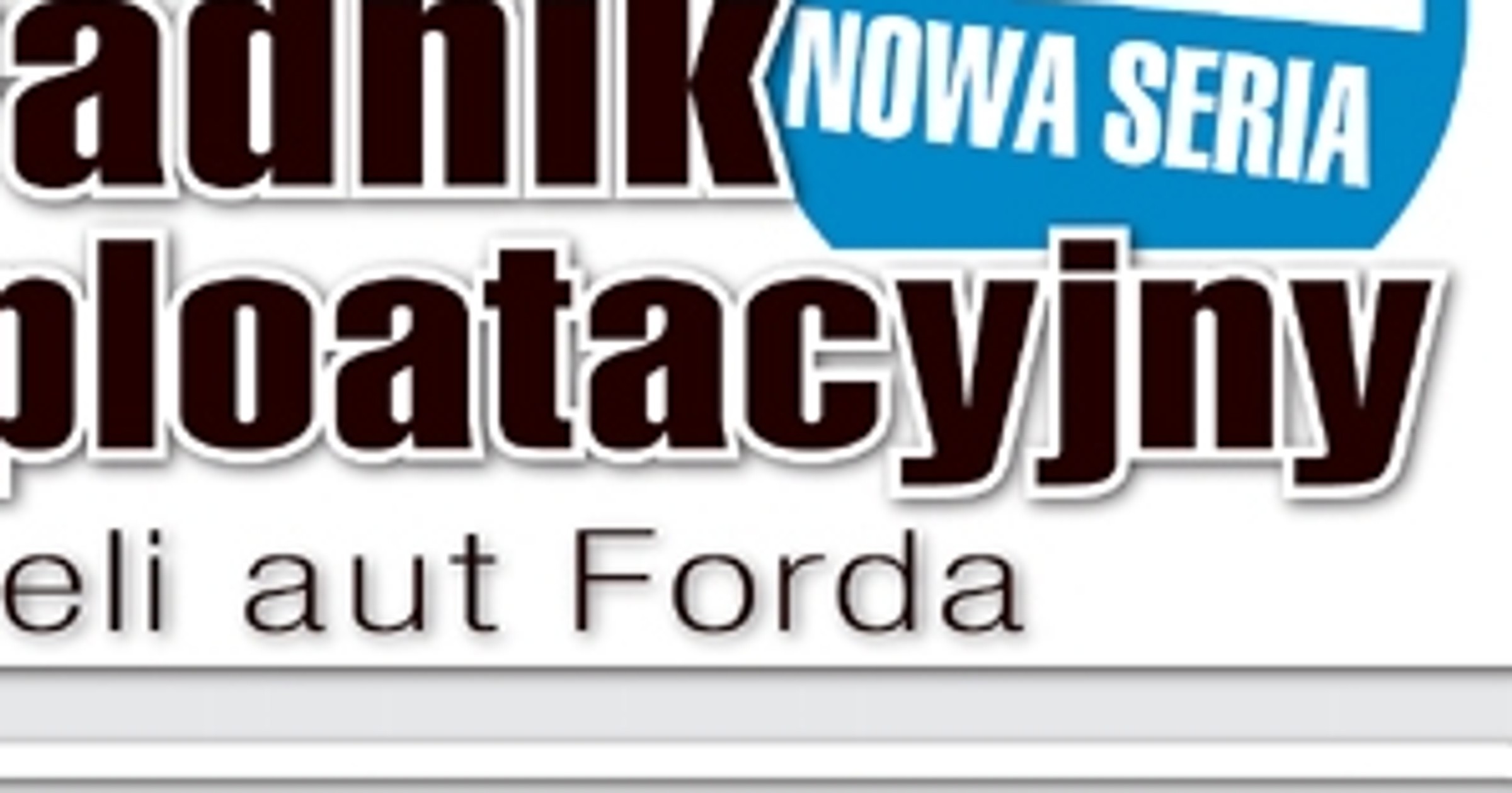 Poradnik eksploatacyjny dla właścicieli Fordów