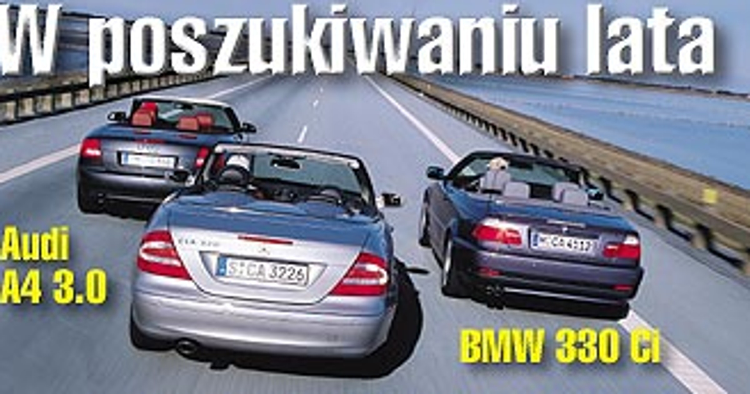 Audi A4 3.0, BMW 330 Ci, Mercedes CLK 320 - W poszukiwaniu lata