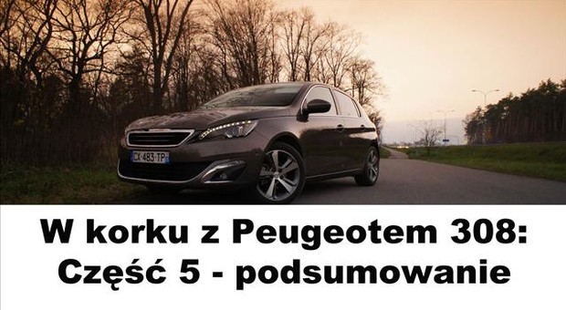 W korku z Peugeotem 308. Dzień piąty - podsumowanie