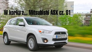 W korku z... Mitsubishi ASX cz. 01