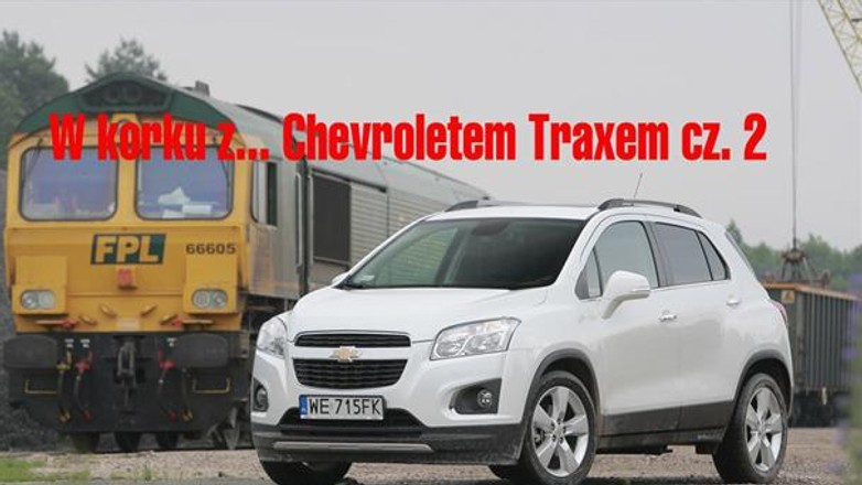 W korku z Chevroletem Traxem cz 2