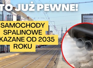 To już pewne! Samochody spalinowe zakazane od 2035 r.
